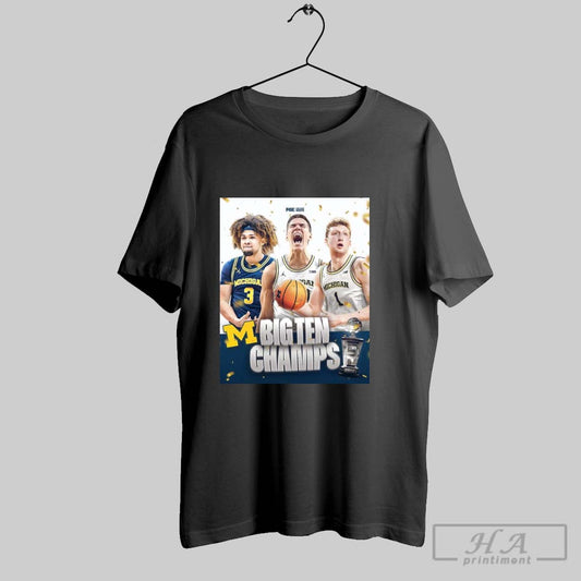 Poster Michigan Wolverines Mens Basketball 2025 Big Ten Tournament Champs For The First Time Since 2018 T Shirt