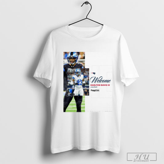 Poster New England Patriots Football Nfl Welcome Cornerback Carlton Davis Iii Signature T Shirt Sweatshirt