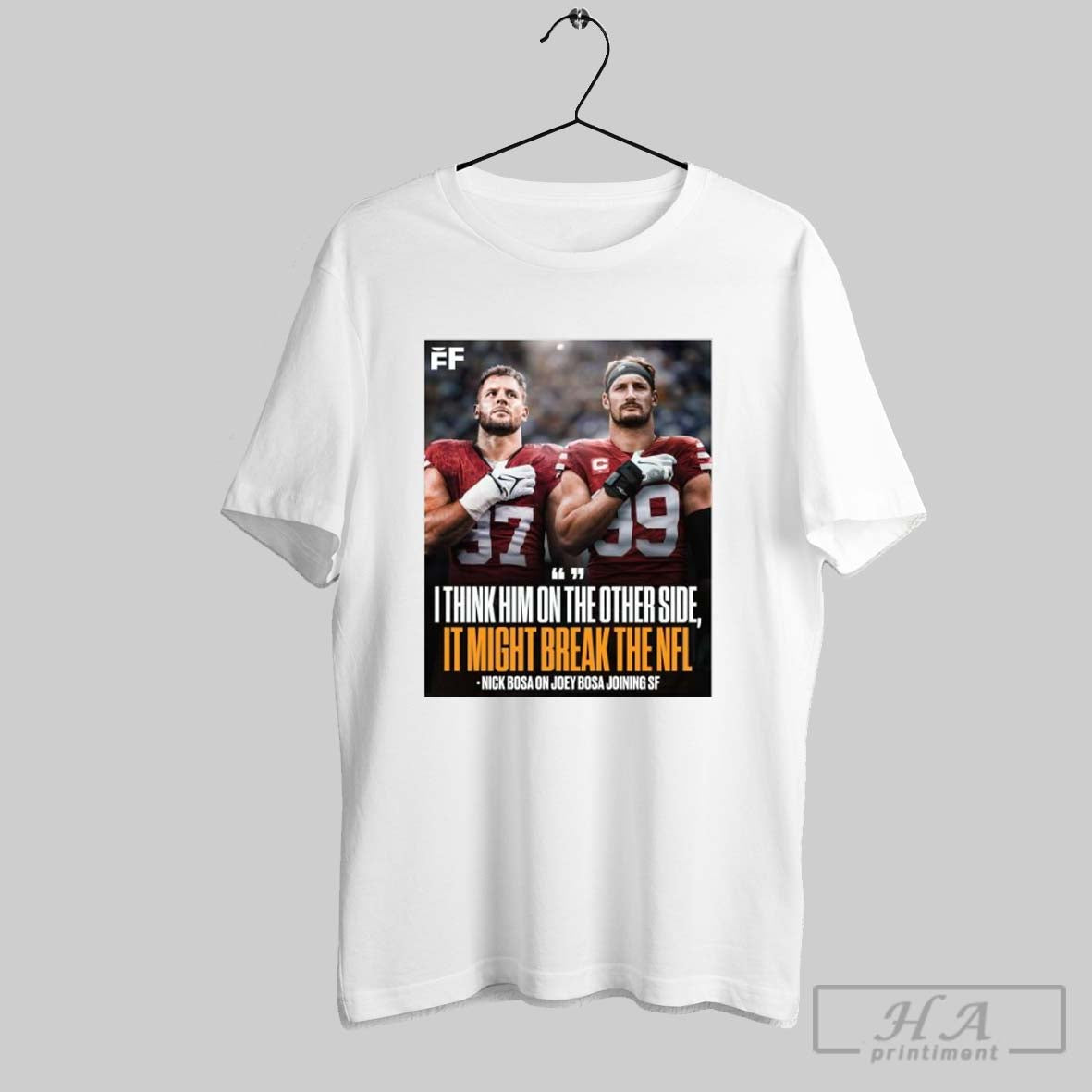 Poster Nick Bosa On Joey Bosa Joining San Francisco 49ers I Think Him On The Other Side It Might Break The Nfl T Shirt