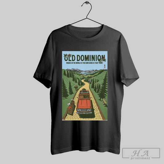Poster Old Dominion Event Where In The World Is The How Good Is That Tour T Shirt