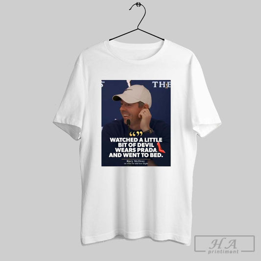 Poster Pga Tour Rory Mcilroy Watched A Little Bit Of Devil Wears Prada And Went To Bed T Shirt