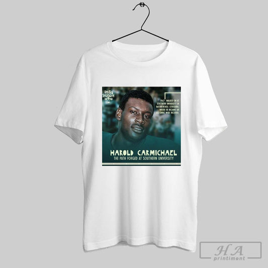 Poster Philadelphia Eagles Nfl Football Harold Carmichael The Path Forged At Southern University 1967 Walked On At Southern University In Baton Rouge Louisiana T Shirt