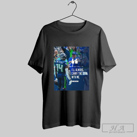 Poster Seattle Seahawks Football Nfl 2025 No Matter Where I Go Ill Always Carry The 206 With Me Dk Metcalf T Shirt