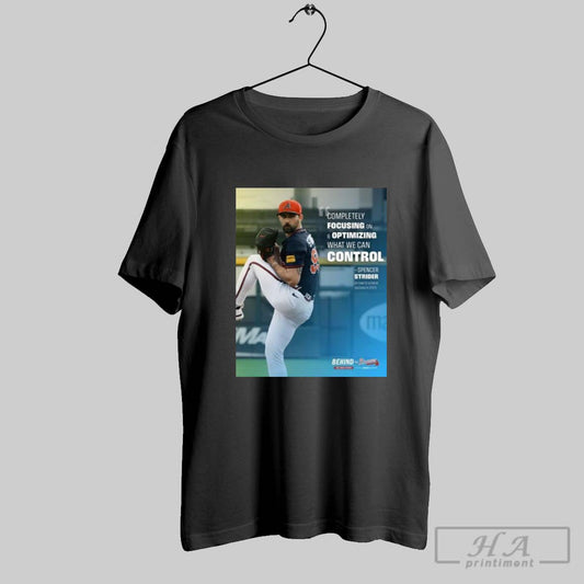 Poster Spencer Strider Atlanta Braves Nfl Completely Focusing On And Optimizing What We Can Control T Shirt