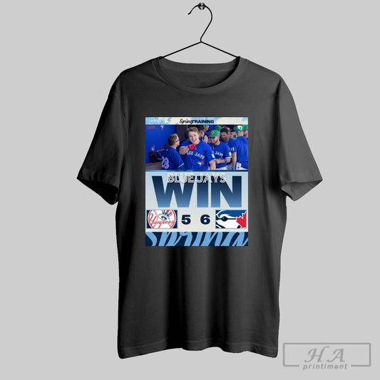 Poster Toronto Blue Jays Win 6 5 New York Yankees Final Score March 17 2025 Mlb Spring Training T Shirt
