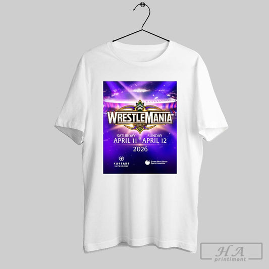 Poster Wrestlemania 42 Happen In New Orleans Louisiana On April 11 12 2026 Caesars Superdome T Shirt