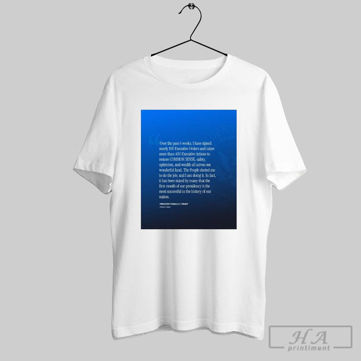 President Donald J Trump Over The Past 6 Weeks I Have Signed Nearly 100 Executive Orders March 4 2025 Poster T Shirt