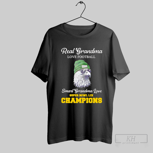 Real Grandma Love Football Smart Grandma Love Super Bowl Lix Champions Shirt T Shirt Sweatshirt Cutom Poster Coffee Mugs Ornaments