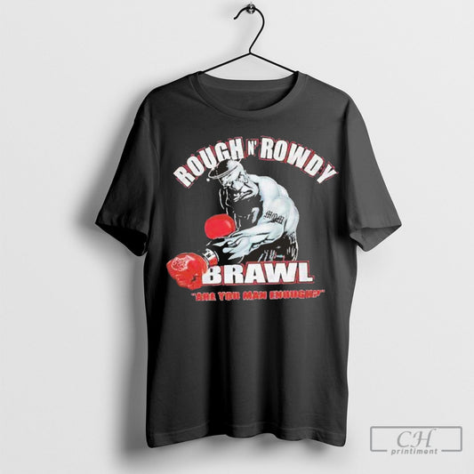Rough And Rowdy T Shirt Sweatshirt Poster