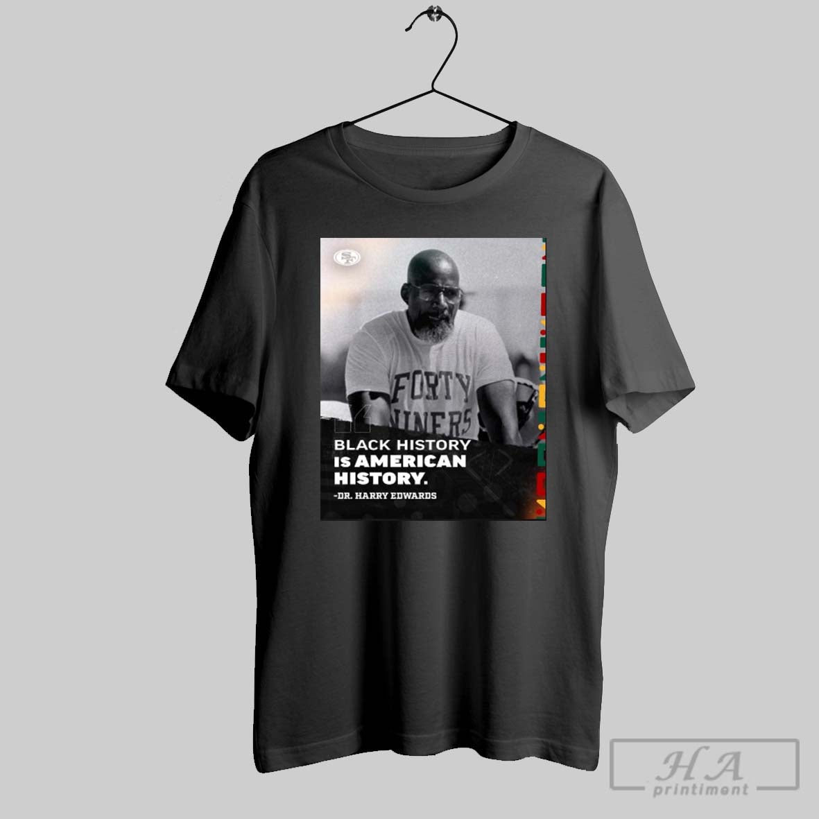San Francisco 49ers Dr Harry Edwards Black History Is American History Poster T Shirt