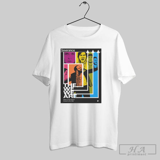Severance The We We Are Written By Dan Erickson Directed By Ben Stiller Poster T Shirt