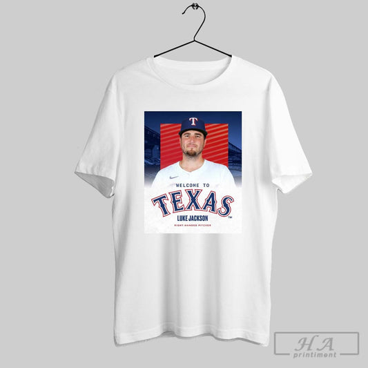 Texas Rangers Welcome To Texas Signed Right Handed Pitcher Luke Jackson One Year Contract Poster T Shirt