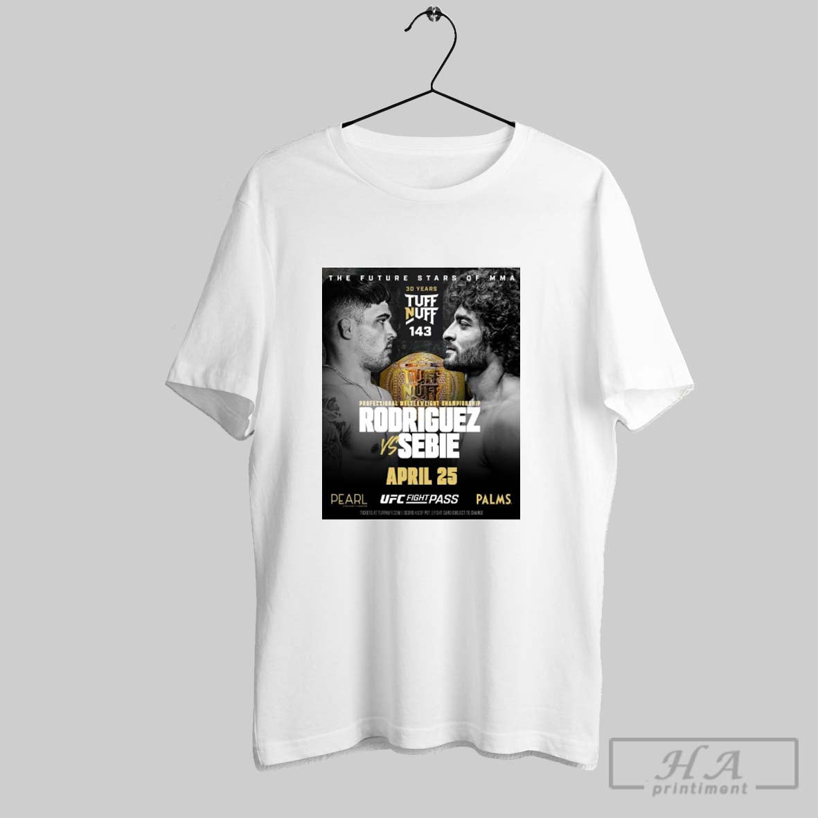 The Future Stars Of Mma 30 Years Tuff N Uff Professional Welterweight Championship Rodriguez Sebie April 25 Poster T Shirt