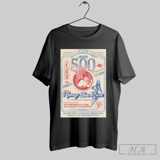 The Rocket Doll Revue Presents The Titty 500 Indy Burlesque Festival Staring Honey Bee Rose Mx Exotic World 2024 Poster T Shirt