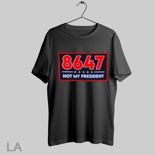 Top 8647 Anti Trump Not My President T Shirt Sweatshirt Hoodie Shirt