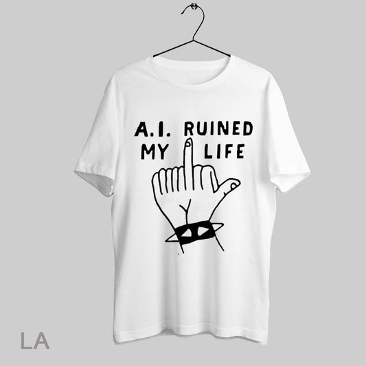 Top A I Ruined My Life 2025 T Shirt Sweatshirt Hoodie Shirt