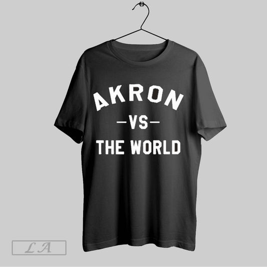 Top Akron Vs The World T Shirt Sweatshirt Hoodie Shirt