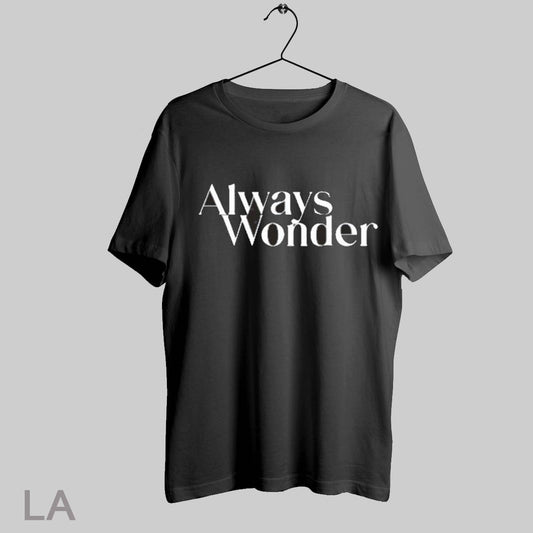 Top Always Wonder T Shirt Sweatshirt Hoodie Shirt