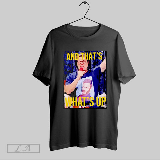 Top And Thats Whats Up Adam Ray 2025 T Shirt Sweatshirt Hoodie Shirt