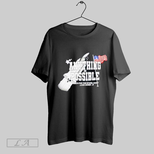Top Anything Is Possible Reach For The Stars Dont Look Down T Shirt Sweatshirt Hoodie Shirt