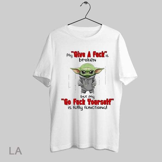 Top Baby Yoda My Give A Fck Is Broken Go Fck Yourself Is Fully Functional T Shirt Sweatshirt Hoodie Shirt