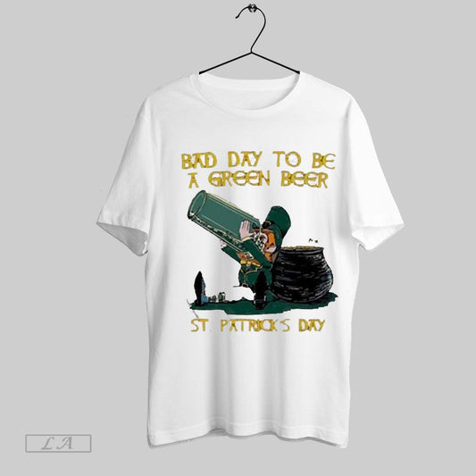 Top Bad Day To Be A Green Beer St Patricks Day 2025 T Shirt Sweatshirt Hoodie Shirt