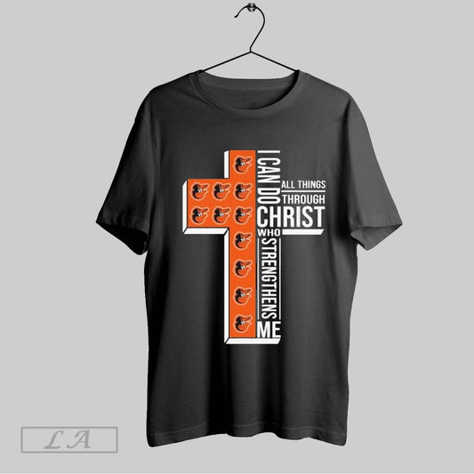 Top Baltimore Orioles I Can Do Christ All Things Through Who Strengthens Me T Shirt Sweatshirt Hoodie Shirt