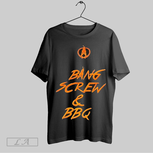 Top Bang Screw Bbq T Shirt Sweatshirt Hoodie Shirt