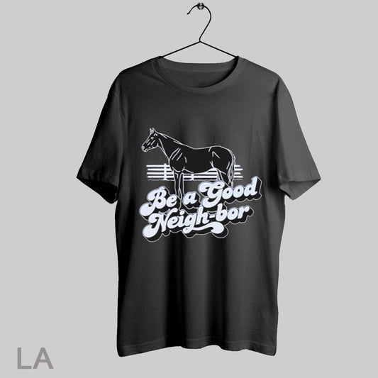 Top Be A Good Neigh Bor Horse Graphic Blue Western Style T Shirt Sweatshirt Hoodie Shirt
