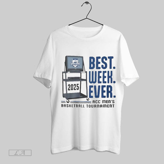 Top Best Week Ever 2025 Acc Mens Basketball Tournament T Shirt Sweatshirt Hoodie Shirt