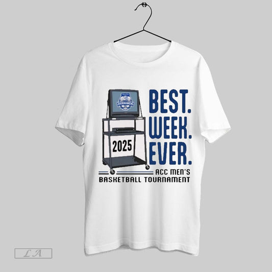 Top Best Week Ever 2025 T Rowe Price Acc Mens Basketball Tournament T Shirt Sweatshirt Hoodie Shirt