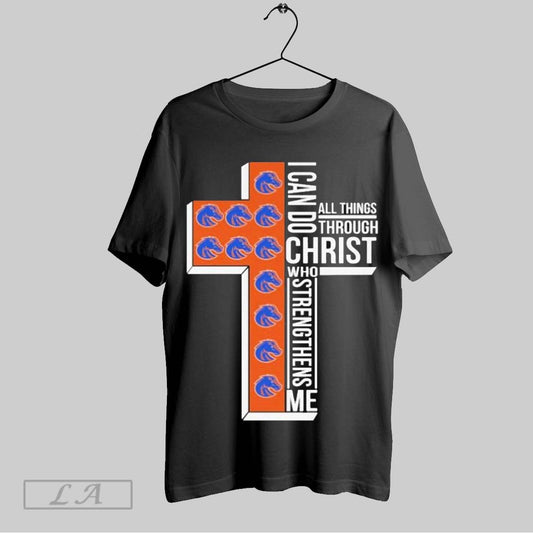 Top Boise State Broncos I Can Do Christ All Things Through Who Strengthens Me T Shirt Sweatshirt Hoodie Shirt
