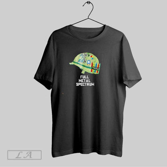 Top Born To Math Full Metal Spectrum T Shirt Sweatshirt Hoodie Shirt