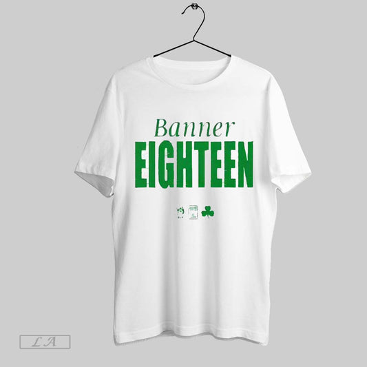Top Boston Celtics Banner Eighteen 2024 T Shirt Sweatshirt Hoodie Shirt