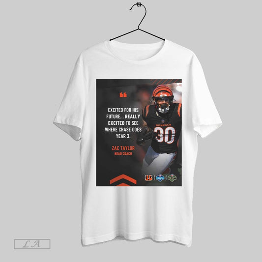 Top Cincinnati Bengals Excited For His Future Really Excited To See Where Chase Goes Year 3 Zac Taylor Head Coach Poster Shirt