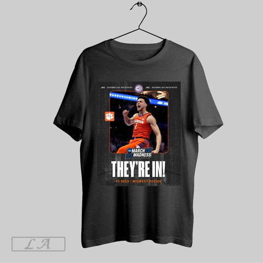 Top Clemson Tigers Mens Basketball Theyre In 2025 Acc March Madness 5 Seed Midwest Region Poster T Shirt Sweatshirt Hoodie Shirt