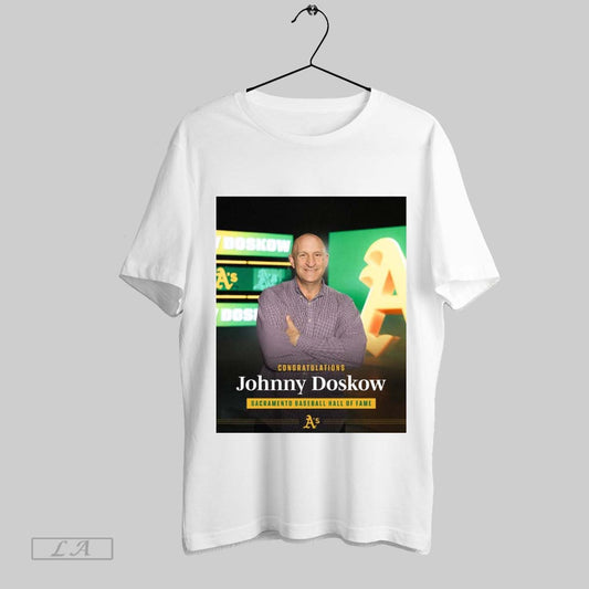 Top Congrats To Johnny Doskow Athletics On Being Inducted Into The Sacramento Baseball Hall Of Fame Poster T Shirt Sweatshirt Hoodie Shirt