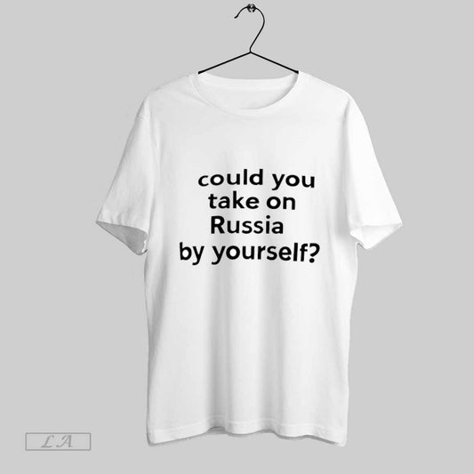 Top Could You Take On Russia By Yourself T Shirt Sweatshirt Hoodie Shirt