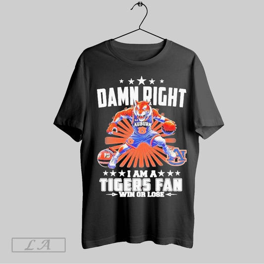 Top Damn Right I Am A Tigers Basketball Fan Win Or Lose Masco T Shirt Sweatshirt Hoodie Shirt