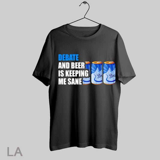 Top Debate And Beer Is Keeping Me Sane T Shirt Sweatshirt Hoodie Shirt