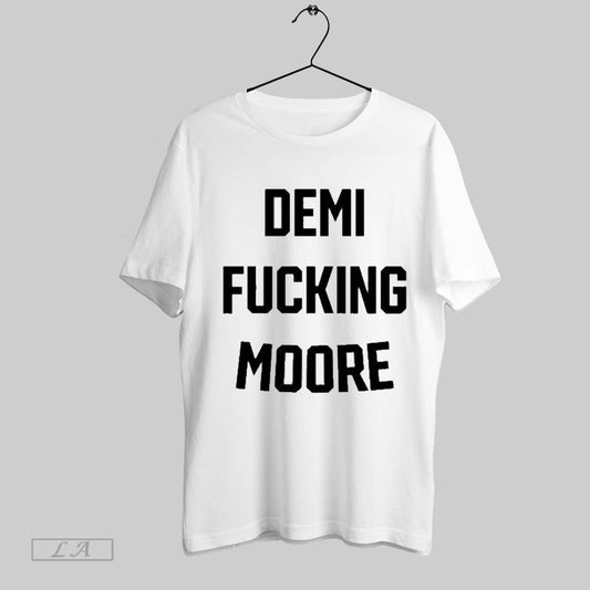 Top Demi Fucking Moore T Shirt Sweatshirt Hoodie Shirt