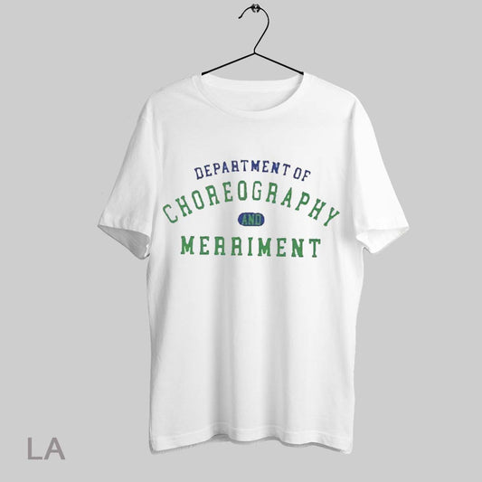 Top Department Of Choreography And Merriment T Shirt Sweatshirt Hoodie Shirt