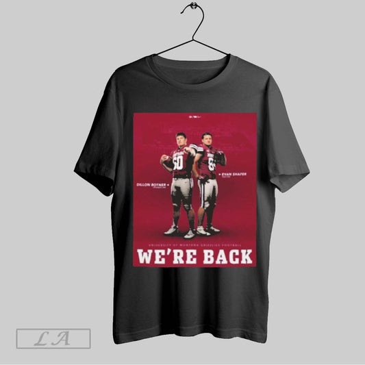Top Dillon Botner Offensive Line Evan Shafer Tight End University Of Montana Grizzlies Football Were Back Football Poster T Shirt Sweatshirt Hoodie Shirt