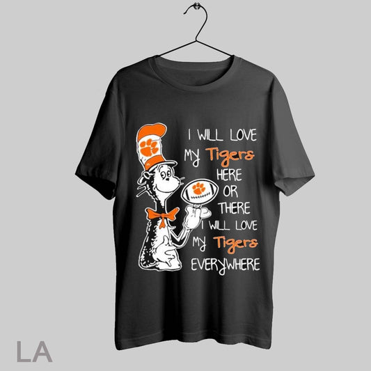 Top Dr Seuss I Will Love My Here Or There I Will Love My Clemson Tigers Everywhere T Shirt Sweatshirt Hoodie Shirt