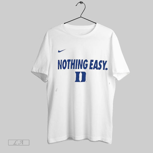 Top Duke Mens Basketball Acc Mens Basketball 2025 Nothing Easy T Shirt Sweatshirt Hoodie Shirt