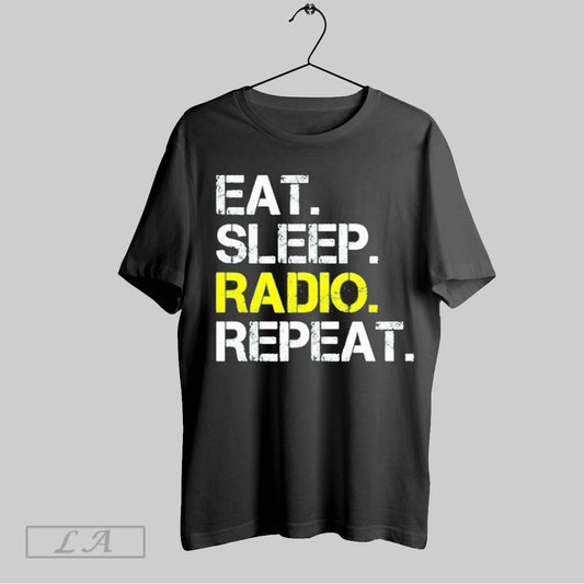 Top Eat Sleep Radio Repeat T Shirt Sweatshirt Hoodie Shirt