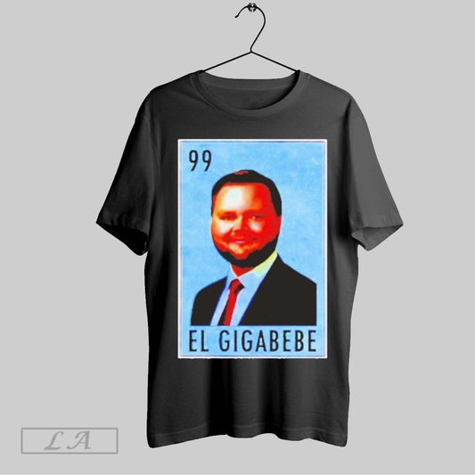 Top El Gigabebe Jd Vance Meme La Loteria Mexicana T Shirt Sweatshirt Hoodie Shirt