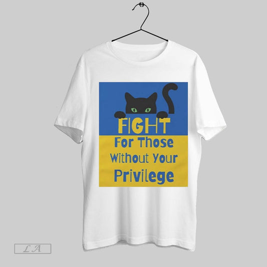 Top Fight For Those Without Your Privilege Ukraine T Shirt Sweatshirt Hoodie Shirt