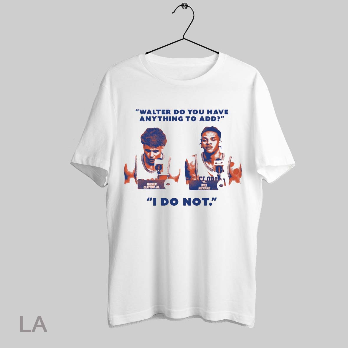 Top Florida Gators Walter Clayton Jr And Will Richard Walter Do You Have Anything To Add I Do Not T Shirt Sweatshirt Hoodie Shirt