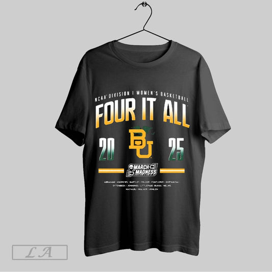 Top Four It All March Madness Baylor Bears Ncaa 2025 Division I Womens Basketball T Shirt Sweatshirt Hoodie Shirt